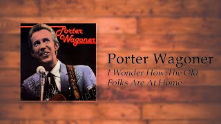 Porter Wagoner - I Wonder How The Old Folks Are At Home