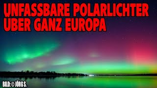 Unfassbare Polarlichter über ganz Europa