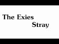 The Exies - Stray (Lyrics) 