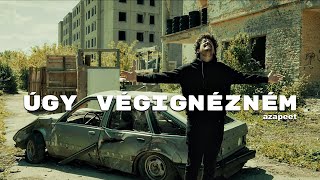 azapeet - Úgy Végignézném 😎