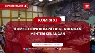 KOMISI XI DPR RI RAPAT KERJA DENGAN MENTERI KEUANGAN RI