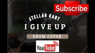 I GIVE UP | Stellar Kart | DRUM COVER