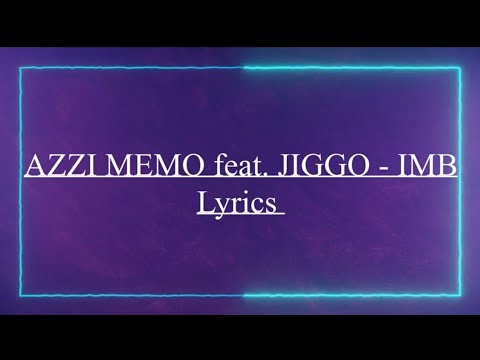 AZZI MEMO feat  JIGGO - IMB Lyrics