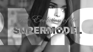 The Evolution of the Supermodel   INTRO