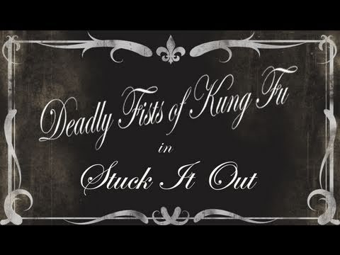 Stuck It Out - Deadly Fists of Kung Fu