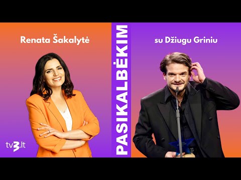 Džiugas Grinys: kažkada aš išmeldžiau tą meilę | PASIKALBĖKIM