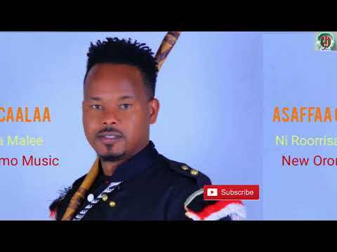 Asaffaa Caalaa Ni Roorrisa Malee New Ethiopian Oromo music 🎶 2023