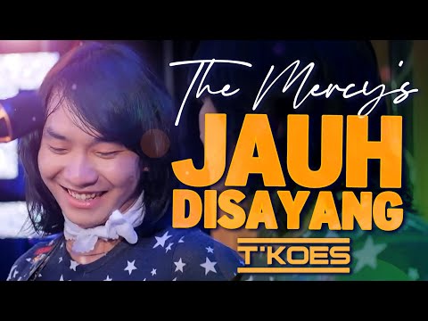 JAUH DISAYANG (The Mercy's / 1976) - T'KOES