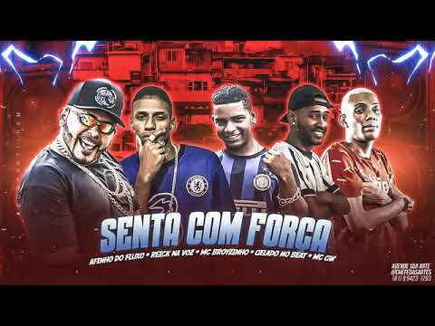 🔵 REICK NA VOZ, AFINHO DO FLUXO, MC BROYZINHO, GELADO E MC GW - SENTA COM FORÇA - REMIX BREGA FUNK