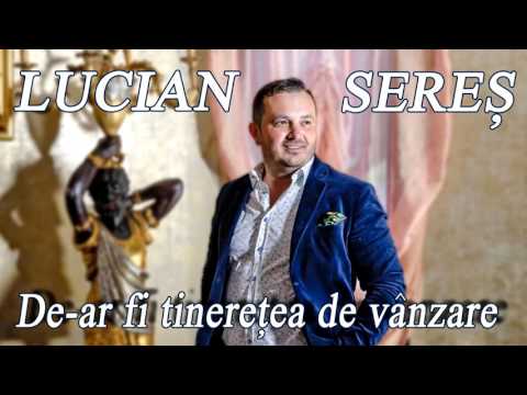 Lucian Seres - De-ar fi tineretea de vanzare
