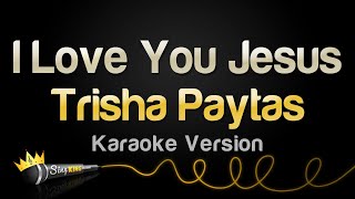 Trisha Paytas - I Love You Jesus (Karaoke Version)