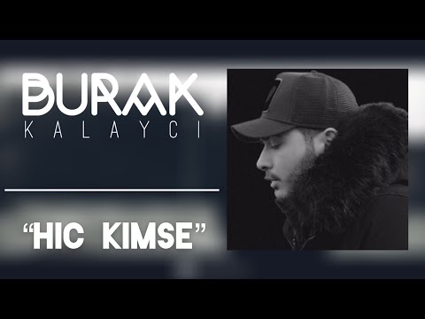 Burak Kalaycı - "HiÇ KiMSE"