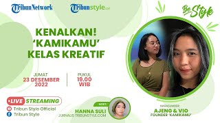 BE STYLE: Kenalkan! Kami Kamu, Kelas Kreatif Buat Pengembangan Diri, Banyak Hal Seru!