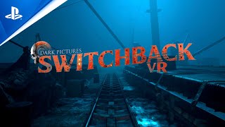 The Dark Pictures: Switchback VR Gameplay Walkthrough Trailer