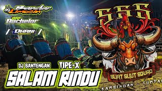 Download lagu DJ BANTENGAN TRIPLE S (SLIAT SLIUT SQUAD) SALAM RINDU TIPE-X Remixer By Dj Dhani Squarepants mp3