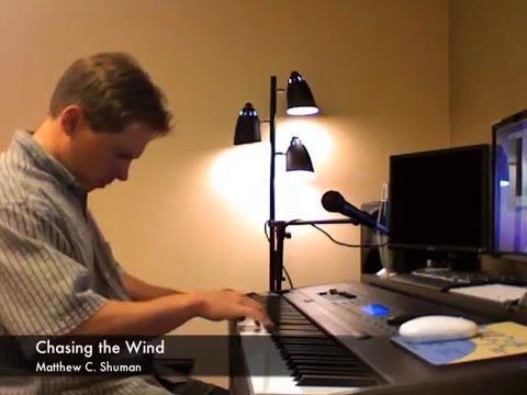 "Chasing the Wind" Original Piano Written and Performed by Matthew C. Shuman Top 100 iTunes Amazon