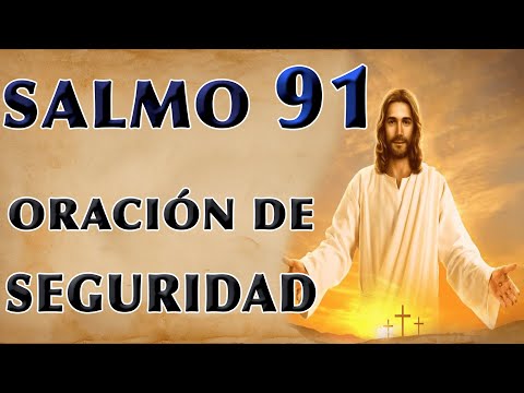 SALMO 91 A ORACIÓN PARA SAFETY DURING DIFFICULT TIMES