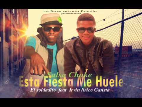 El soldadito Feat Irvin lirico Gansta - Esta Fiesta me Huele-(Salsa Choke 2016)