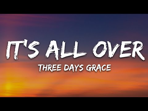 Three Days Grace - It's All Over (Lyrics)