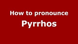 How to pronounce Pyrrhos