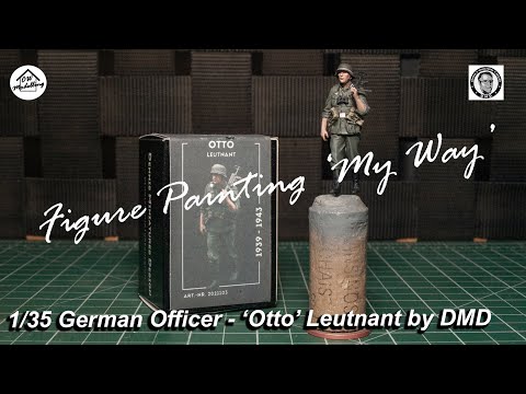 Figure Painting 'My way' - 1/35 German Officer - 'Otto' Leutnant by Dennis Miniatures Design (DMD)
