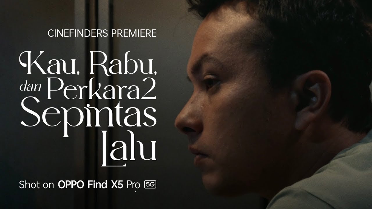 OPPO Cinefinders | Kau, Rabu, dan Perkara2 Sepintas Lalu by Riri Riza