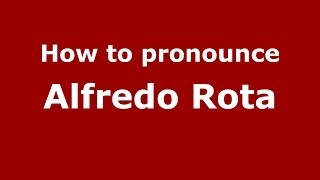 How to pronounce Alfredo Rota