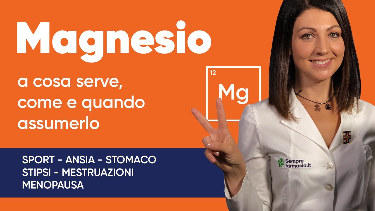 Quanto magnesio al giorno serve al nostro organismo Scopri a cosa serve, come e quando assumerlo
