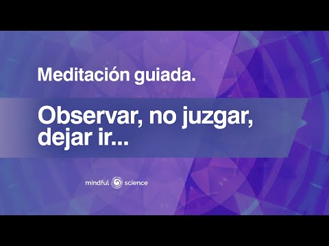 Guided meditation: Observe, but don't judge. Let go. | Mindful Science