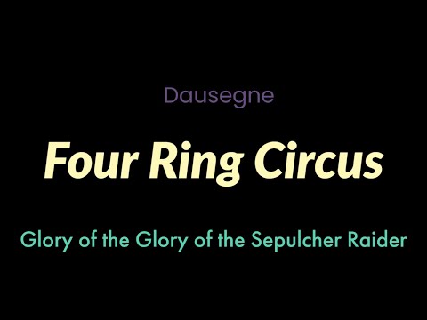 Four Ring Circus | Dausegne | Glory of the Sepulcher Raider