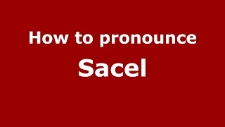 How to pronounce Săcel