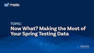 Now What? Making the Most of Your Spring Testing Data