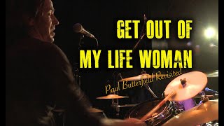 Paul Butterfield Revisited - Get Out My Life Woman