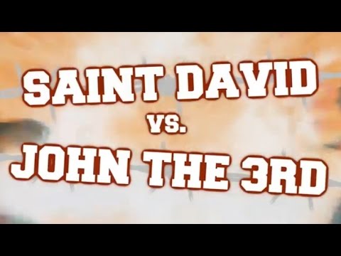 Saint David vs John the 3rd