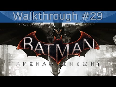 Batman: Arkham Knight - Walkthrough Part #29 [HD 1080P]