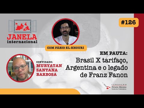 Janela Internacional #126 | Brasil x tarifaço, Argentina e o legado de Franz Fanon