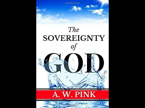 Reformed Theology (#1192): A. W. Pink’s “The Sovereignty of God”