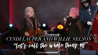 Cyndi Lauper – “Let’s Call the Whole Thing Off” with Willie Nelson