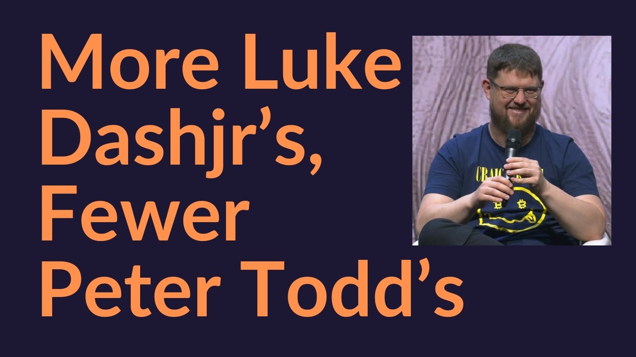 More Luke Dashjr's, Fewer Peter Todd's (Bitcoin)