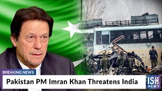 Pakistan PM Imran Khan Threatens India
