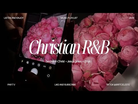 Christian Music Playlist Vol 5 | R&B Mix | Girls Night | Chill Vibes #jesuslovesyou 