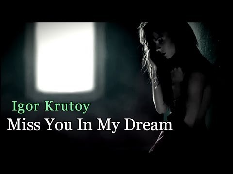 Igor Krutoy - Miss You In My Dream ( Music Video)