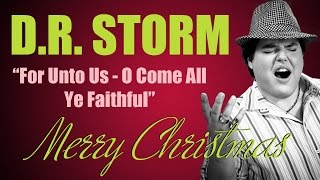 "For Unto Us - O Come All Ye Faithful" - Christmas Medley Sung By D.R. Storm