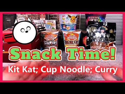 Snack Time! Kit Kat; Cup Noodle; Curry; etc.