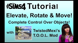 Sims - Elevate, Rotate, and Move Objects Everywhere! - T.O.O.L. Mod Tutorial