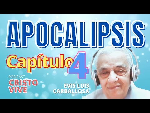 APOCALIPSIS (Capítulo 4) por el Dr. Evis Luis Carballosa