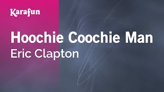 Karaoke Hoochie Coochie Man - Eric Clapton *