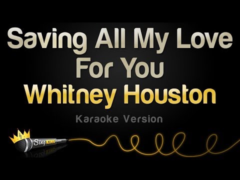 Whitney Houston - Saving All My Love For You (Karaoke Version)