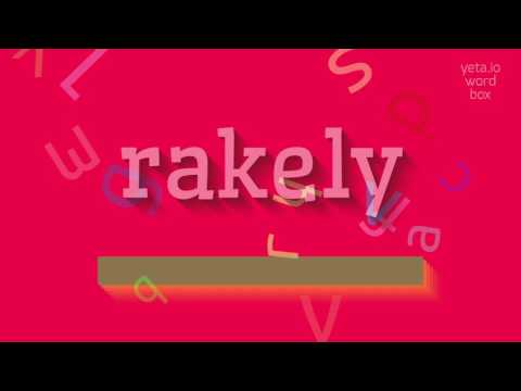 HOW TO SAY RAKELY?