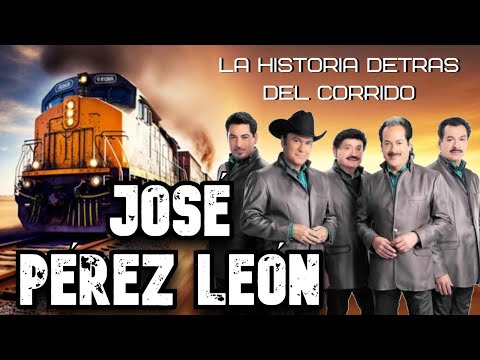 José Pérez León - The Story Behind the Corrido